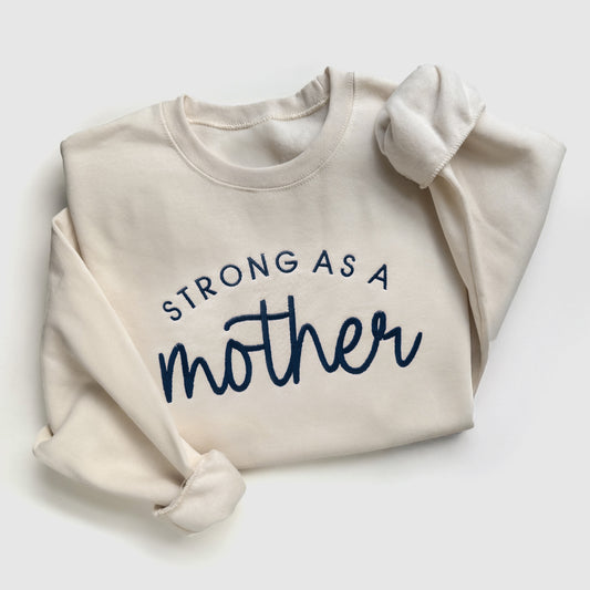 Strong As A Mother Custom Embroidered Sweatshirt