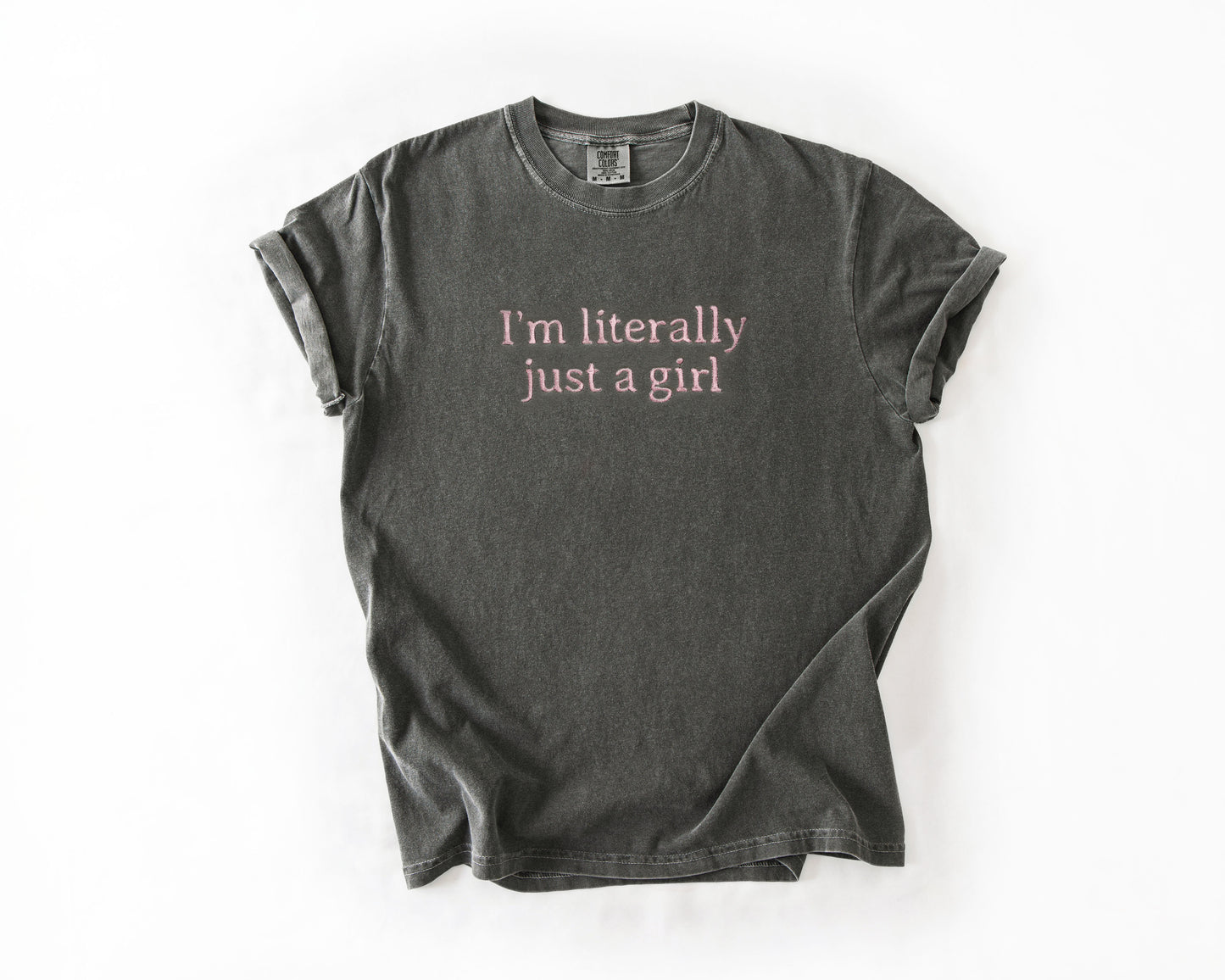 Embroidered "I’m Literally Just A Girl" Graphic Tee
