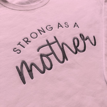 Strong As A Mother Custom Embroidered Sweatshirt